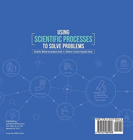 Using Scientific Processes to Solve Problems Scientific Method Investigation Grade 3 Children's Science Education Books