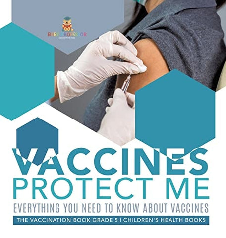 Image of Vaccines Protect Me Everything You Need to Know About Vaccines the Vaccination Book Grade 5 Children’s Health Books