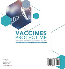 Vaccines Protect Me Everything You Need to Know About Vaccines the Vaccination Book Grade 5 Children's Health Books