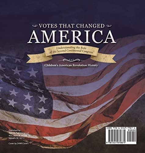 Votes that Changed America - Understanding the Role of the Second Continental Congress - History Grade 4 - Children’s American Revolution 
