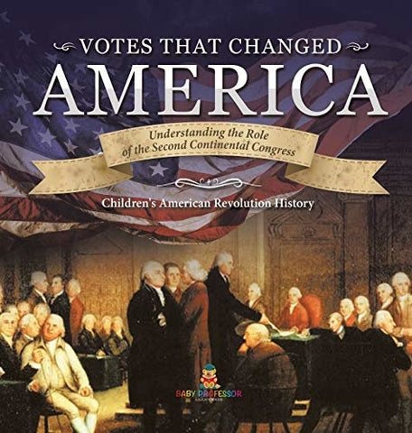 Image of Votes that Changed America - Understanding the Role of the Second Continental Congress - History Grade 4 - Children’s American Revolution 