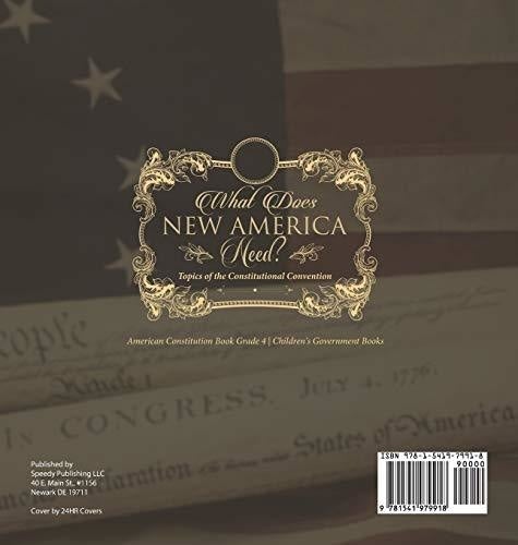 What Does New America Need? Topics of the Constitutional Convention - American Constitution Book Grade 4 - Children’s Government Books