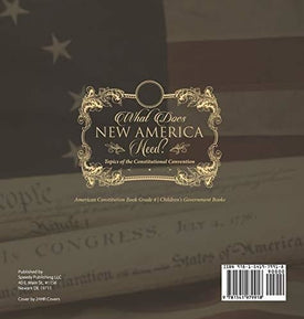 What Does New America Need? Topics of the Constitutional Convention - American Constitution Book Grade 4 - Children's Government Books