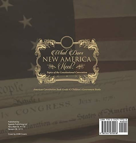 Image of What Does New America Need? Topics of the Constitutional Convention - American Constitution Book Grade 4 - Children’s Government Books