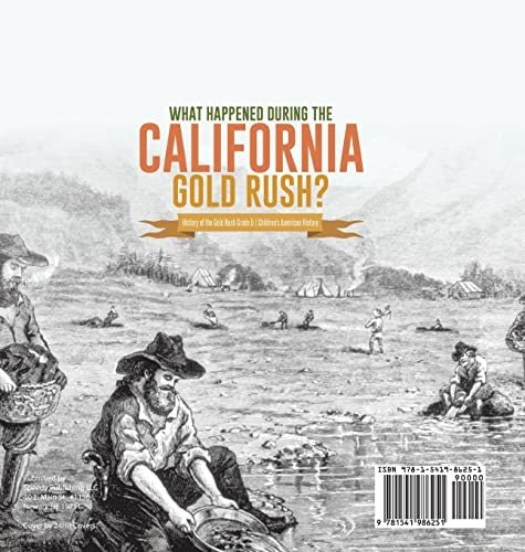 What Happened During the California Gold Rush? History of the Gold Rush Grade 5 Children’s American History