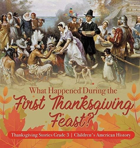 Image of What Happened During the First Thanksgiving Feast? - Thanksgiving Stories Grade 3 - Children’s American History
