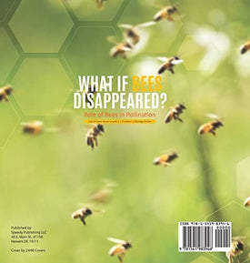 What If Bees Disappeared? Role of Bees in Pollination Life of Bees Book Grade 5 Children's Biology Books