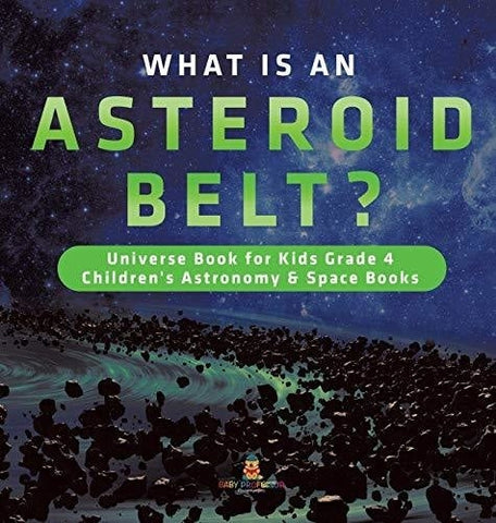 Image of What is an Asteroid Belt? - Universe Book for Kids Grade 4 - Children’s Astronomy & Space Books