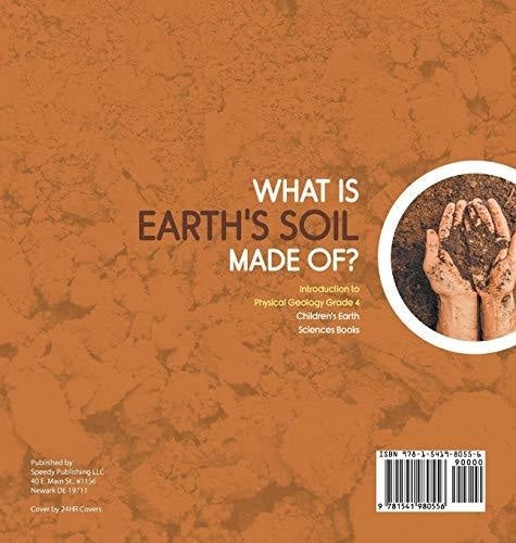 What Is Earth’s Soil Made Of? - Introduction to Physical Geology Grade 4 - Children’s Earth Sciences Books