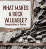 What Makes a Rock Valuable?: Composition of Rocks - Geology Picture Book Grade 4 - Children’s Science Education Books