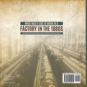 What Was It like to Work in a Factory in the 1880s | US Industrial Revolution Books Grade 6 | Children’s American History