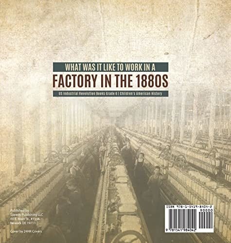 What Was It like to Work in a Factory in the 1880s US Industrial Revolution Books Grade 6 Children’s American History