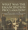 What Was the Emancipation Proclamation? The American Civil War US History Book History 5th Grade Children’s American Civil War Era History 