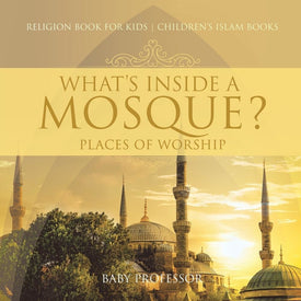 Whats Inside a Mosque Places of Worship - Religion Book for Kids | Childrens Islam Books
