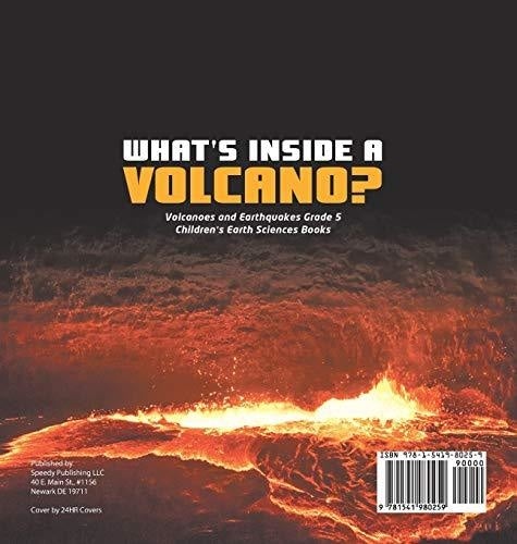 What’s Inside a Volcano? - Volcanoes and Earthquakes Grade 5 - Children’s Earth Sciences Books