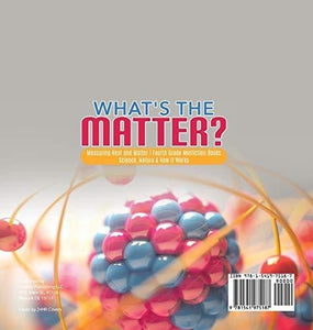 What’s the Matter?- Measuring Heat and Matter - Fourth Grade Nonfiction Books - Science Nature & How It Works