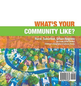 What's Your Community Like? - Rural, Suburban, Urban Regions - 3rd Grade Social Studies - Children's Geography & Cultures Books