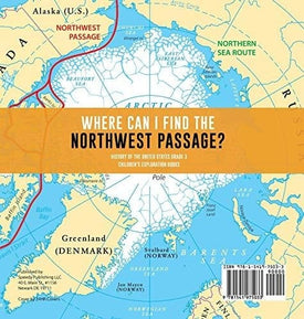 Where Can I Find the Northwest Passage? - History of the United States Grade 3 - Children's Exploration Books