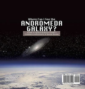 Where Can I See the Andromeda Galaxy? Guide to Space Science Grade 3 - - Children's Astronomy & Space Books