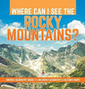 Where Can I See the Rocky Mountains? - America Geography Grade 3 - Children’s Geography & Cultures Books