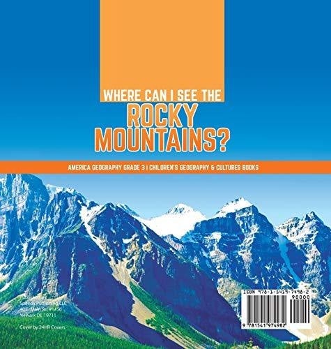 Where Can I See the Rocky Mountains? - America Geography Grade 3 - Children’s Geography & Cultures Books
