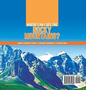 Where Can I See the Rocky Mountains? - America Geography Grade 3 - Children’s Geography & Cultures Books