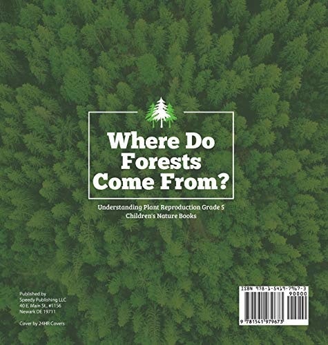 Where Do Forests Come From? - Understanding Plant Reproduction Grade 5 - Children’s Nature Books
