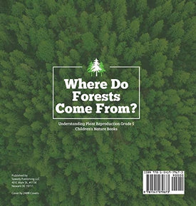 Where Do Forests Come From? - Understanding Plant Reproduction Grade 5 - Children's Nature Books