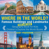Where in the World Famous Buildings and Landmarks Then and Now - Geography Book for Kids | Childrens Explore the World Books