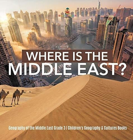 Image of Where Is the Middle East? - Geography of the Middle East Grade 3 - Children’s Geography & Cultures Books