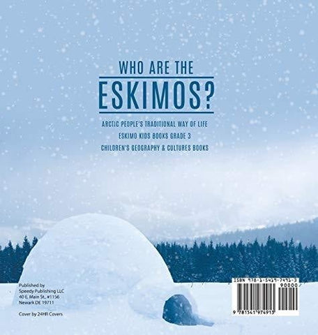 Image of Who are the Eskimos? - Arctic People’s Traditional Way of Life - Eskimo Kids Books Grade 3 - Children’s Geography & Cultures Books