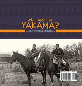 Who Are the Yakama? - Native American People Grade 4 - Children's Geography & Cultures Books