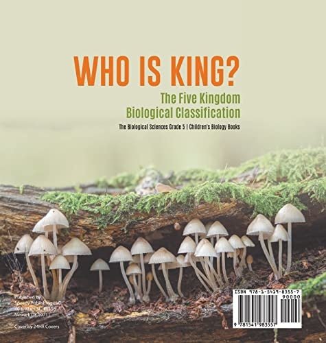 Who Is King? The Five Kingdom Biological Classification The Biological Sciences Grade 5 Children’s Biology Books