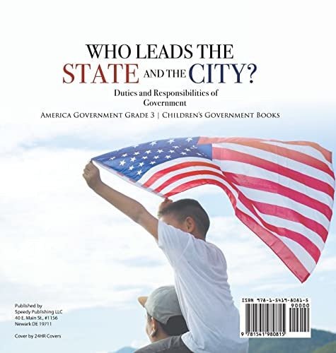 Who Leads the State and the City? Duties and Responsibilities of Government America Government Grade 3 Children’s Government Books