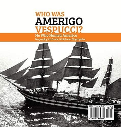 Who Was Amerigo Vespucci? - He Who Named America - Biography 3rd Grade - Children’s Biographies