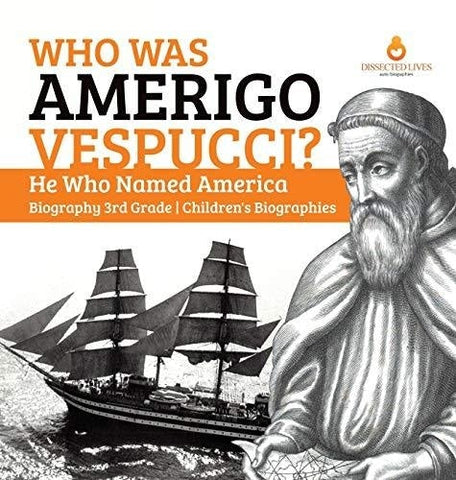Image of Who Was Amerigo Vespucci? - He Who Named America - Biography 3rd Grade - Children's Biographies