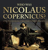 Who Was Nicolaus Copernicus? - A Very Short Introduction on Space Grade 3 - Children’s Biographies