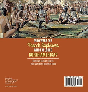 Who Were the French Explorers Who Explored North America? - Elementary Books on Explorers - Grade 3 Children’s Exploration Books