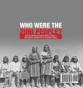 Who Were the Zuni People? - Native American Tribes Books Grade 3 - Children's Geography & Cultures Books