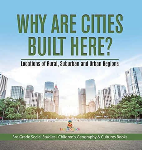 Image of Why Are Cities Built Here? Locations of Rural, Suburban and Urban Regions 3rd Grade Social Studies Children's Geography & Cultures Books