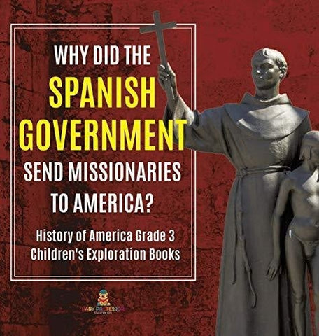 Image of Why Did the Spanish Government Send Missionaries to America? - History of America Grade 3 - Children’s Exploration Books