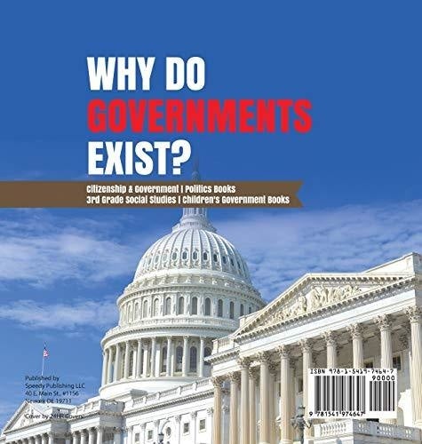 Why Do Governments Exist? - Citizenship & Government - Politics Books - 3rd Grade Social Studies - Children’s Government Books