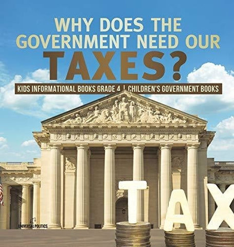 Image of Why Does the Government Need Our Taxes? - Kids Informational Books Grade 4 - Children’s Government Books