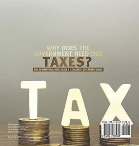 Why Does the Government Need Our Taxes? - Kids Informational Books Grade 4 - Children’s Government Books