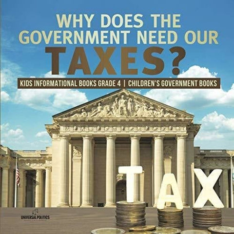 Image of Why Does the Government Need Our Taxes? | Kids Informational Books Grade 4 | Children’s Government Books