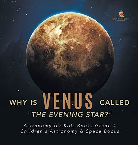Why is Venus Called The Evening Star? - Astronomy for Kids Books Grade 4 - Children’s Astronomy & Space Books
