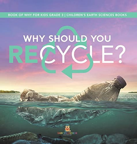 Image of Why Should You Recycle? Book of Why for Kids Grade 3 Children's Earth Sciences Books