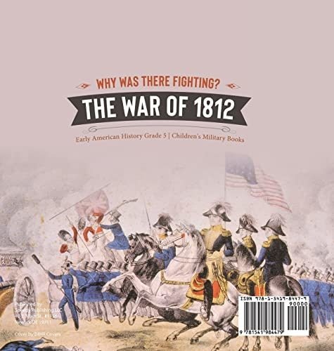 Why Was There Fighting? The War of 1812 Early American History Grade 5 Children’s Military Books