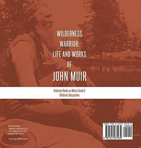 Wilderness Warrior: Life and Works of John Muir - Historical Books on Nature Grade 3 - Children's Biographies