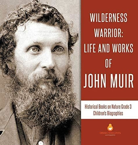 Image of Wilderness Warrior: Life and Works of John Muir - Historical Books on Nature Grade 3 - Children’s Biographies